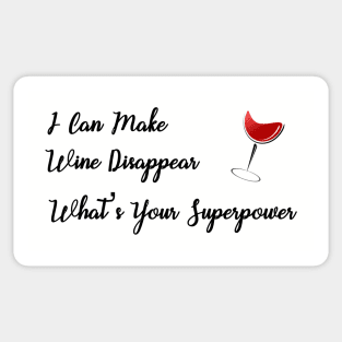 I Can Make Wine Disappear What's Your Superpower Sticker